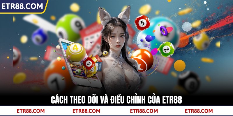 Cách theo dõi và điều chỉnh của TR88 Cách theo dõi và điều chỉnh của TR88