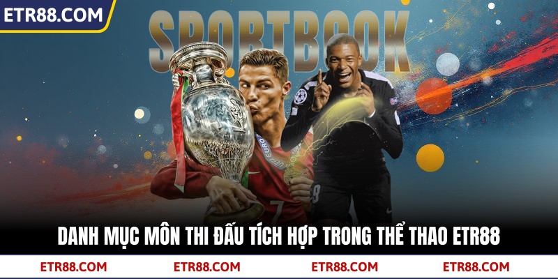 Danh mục môn thi đấu tích hợp trong thể thao TR88 Danh mục môn thi đấu tích hợp trong thể thao TR88