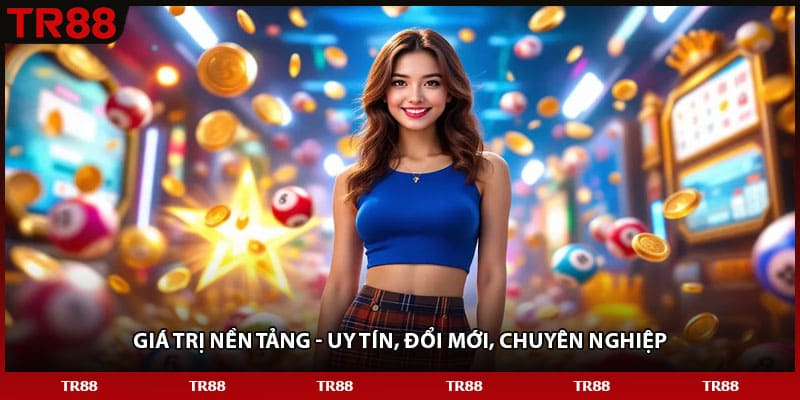 Giá trị nền tảng - Uy tín, đổi mới, chuyên nghiệp