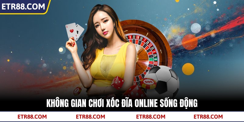 Không gian chơi Xóc Đĩa Online sống động