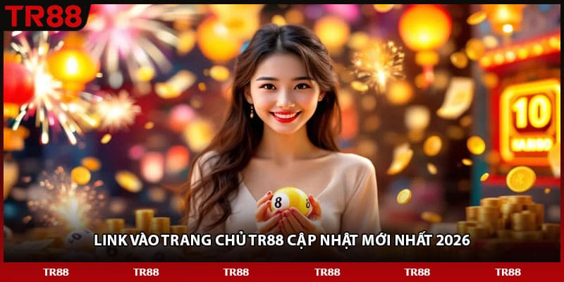 Link vào trang chủ TR88 cập nhật mới nhất 2026