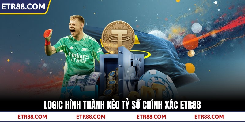 Logic hình thành kèo tỷ số chính xác TR88 Logic hình thành kèo tỷ số chính xác TR88