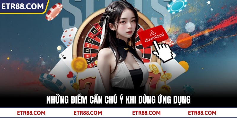 Những điểm cần chú ý khi dùng ứng dụng 