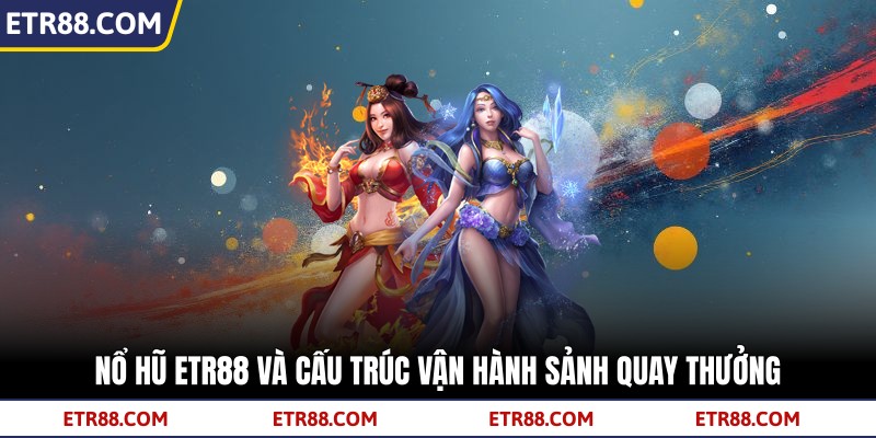 Nổ Hũ TR88 Và Cấu Trúc Vận Hành Sảnh Quay Thưởng