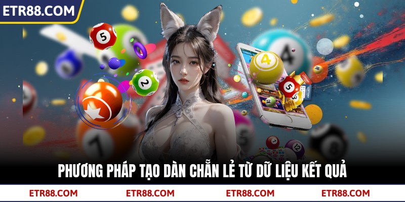 Phương pháp tạo dàn chẵn lẻ từ dữ liệu kết quả Phương pháp tạo dàn chẵn lẻ từ dữ liệu kết quả