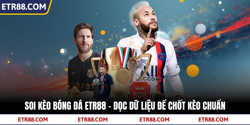 Soi Kèo Bóng Đá TR88 – Đọc Dữ Liệu Để Chốt Kèo Chuẩn 1 Soi Kèo Bóng Đá TR88 – Đọc Dữ Liệu Để Chốt Kèo Chuẩn