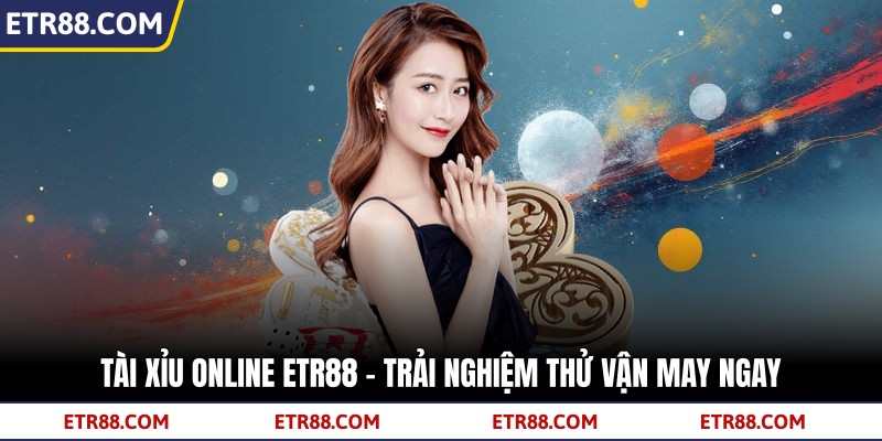 Tài Xỉu Online TR88 - Trải Nghiệm Thử Vận May Ngay