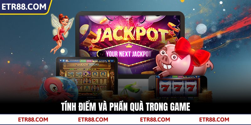  Tính điểm và phần quà trong game