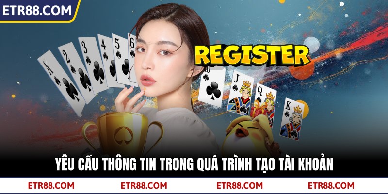 Yêu cầu thông tin trong quá trình tạo tài khoản Yêu cầu thông tin trong quá trình tạo tài khoản